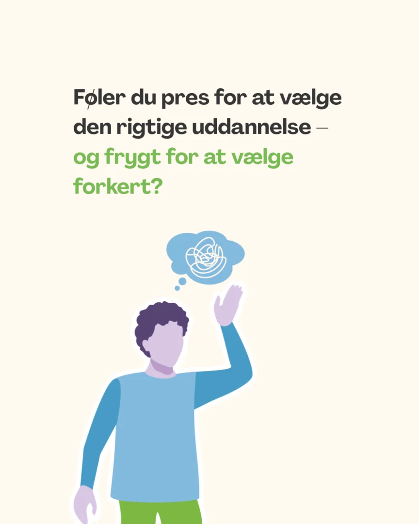 Føler du pres for at vælge den rigtige uddannelse – og frygt for at vælge forkert?